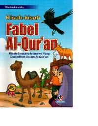 Kisah-kisah Fabel Al-Qur'an: Kisah Binatang Istimewa Yang diabadikan Dalam Al-Qur'an