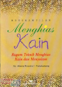 Image of Keterampilan menghias kain : ragam teknik menghias kain dan menyulam