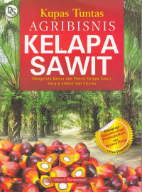Image of Kupas tuntas agribisnis kelapa sawit : mengelola kenun dan pabrik kelapa sawit secara efektif dan efisien