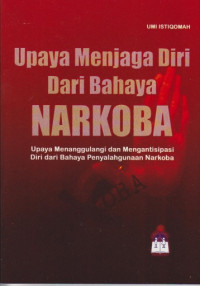 Image of Upaya menjaga diri dari bahaya narkoba : upaya menanggulangi dan mengantisipasi diri dari bahaya penyalahgunaan narkoba